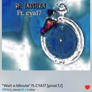 F.N.O_steven - Wait a Minute ft.CYA17 _prod.TJ