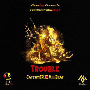 CatchySR • Trouble Ft.MiliBeat