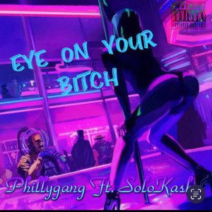 eye on your bitch ft solo kash