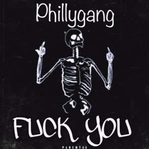 Phillygang - fuck you
