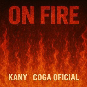 ON FIRE- Coga Feat Kany