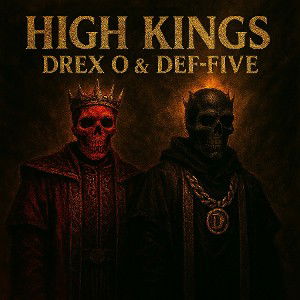HIGH KINGS - DREX O & DEF-FIVE 