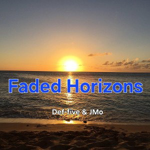 Faded Horizons Def-five & JMo