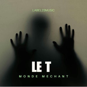 LE T - MONDE MECHANT
