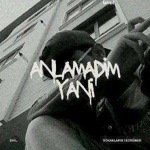 Ehil - Anlamadim Yani