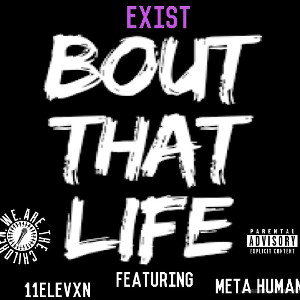 Bout Dat Life ft.Meta Human & 11Elevxn