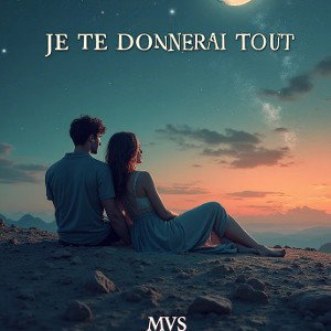 MVS - JE TE DONNERAI TOUT