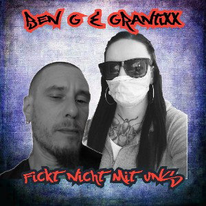 Ben G & Grantixx - Fickt nicht mit uns prod. by Phat Suspekt 