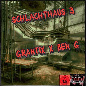 Grantix & Ben G - Schlachthaus 3 Prod.by Mondi Beats