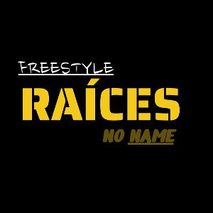 RAÍCES × NO NAME