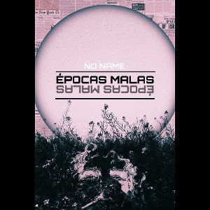 ÉPOCAS MALAS × NO NAME