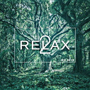22. Relax 2 (Outro Remix 2022)
