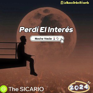 The SICARIO - Perdi El Interes️ (NocheVacia)