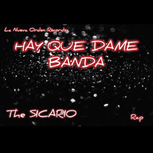 The SICARIO - Hay Que Dame Banda 