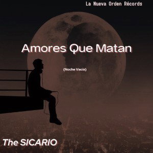 The SICARIO - Amores Que Matan (NocheVacia)