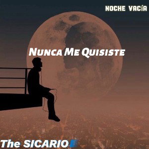 The SICARIO - Nunca Me Quisiste (NocheVacia)