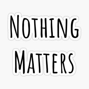 Nothing Matters