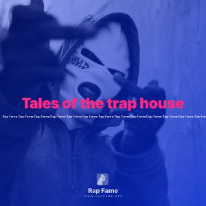 Tales of the trap house 