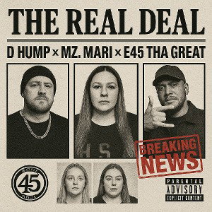 D Hump x Mz. Mari x E45 Tha Great - The Real Deal 