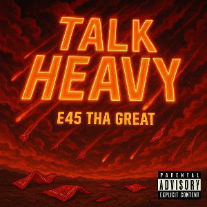 E45 Tha Great - Talk Heavy  