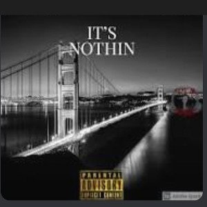 Its Nothin - BaySick Ft T1Foe