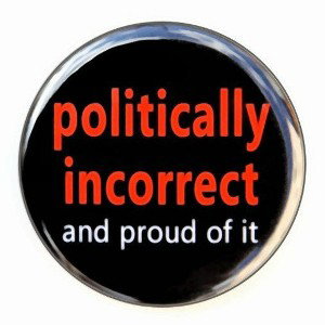 Politically Incorrect 