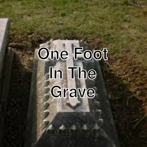 One Foot In The Grave 