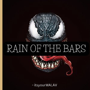 RAIN OF THE BARS - itsyourMALAV 