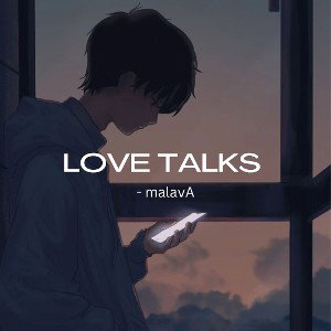LOVE TALKS - itsyourMALAV