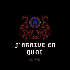 J'ARRIVE EN QUOI