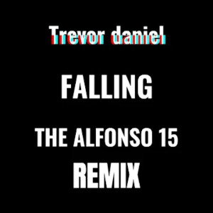 Trevor daniel/falling/ THE ALFONSO 15 REMIX\