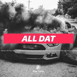All dat