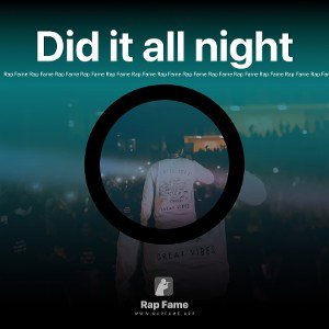 Did it all night