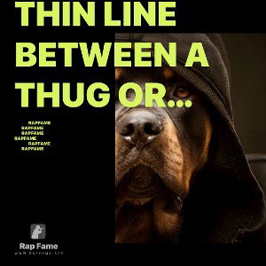 thin line between a thug or a snake::