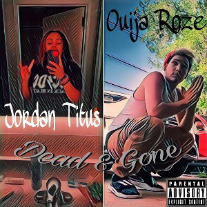 Ouija Roze - Dead & Gone Ft. Jordan Titus _Prod by. Lil $wedden_