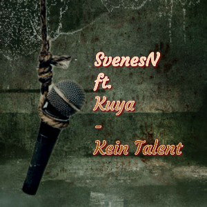 SvenesN ft. Kuya - Kein Talent 