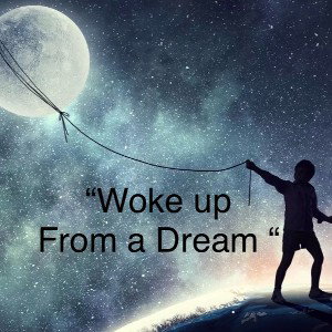 Woke Up From A Dream Ft. TrulieveR