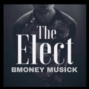 Bmoney Musick - THE ELECT 