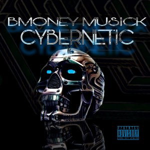 Bmoney Musick - CYBERNETIC 