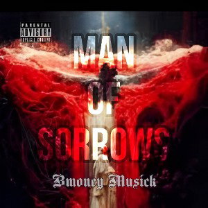 Bmoney Musick - Bmoney Musick - Man Of Sorrows  