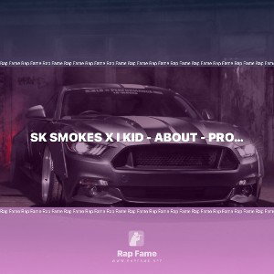 SK SMOKES X I KID - ABOUT - PRODUCED BY BIG BUBBS - MIXED