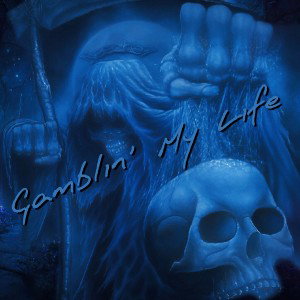 Gamblin’ My Life