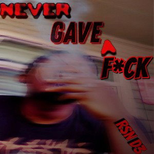 Never Gave A F*xk