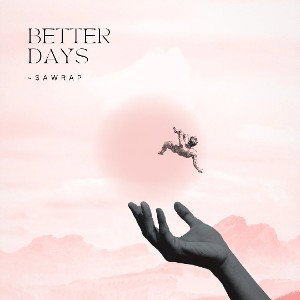 Better Days -Sawrap