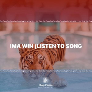 Ima win (listen to song 