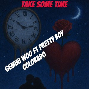 Take Some Time - GEMINI WOO FT PRETTY BOY COLORADO