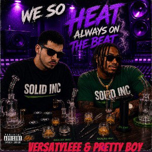 WE SO HEAT - VERSATYLEEE & PRETTY BOY COLORADO 