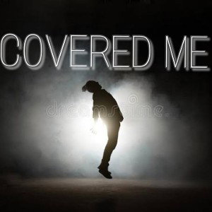 COVERED ME - DkidWizzXavier 