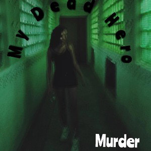 Мой Мёртвый Герой - Murder