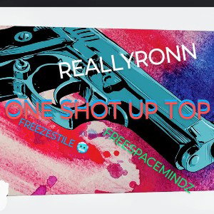ReallyRonn - ONE SHOT UP TOP 